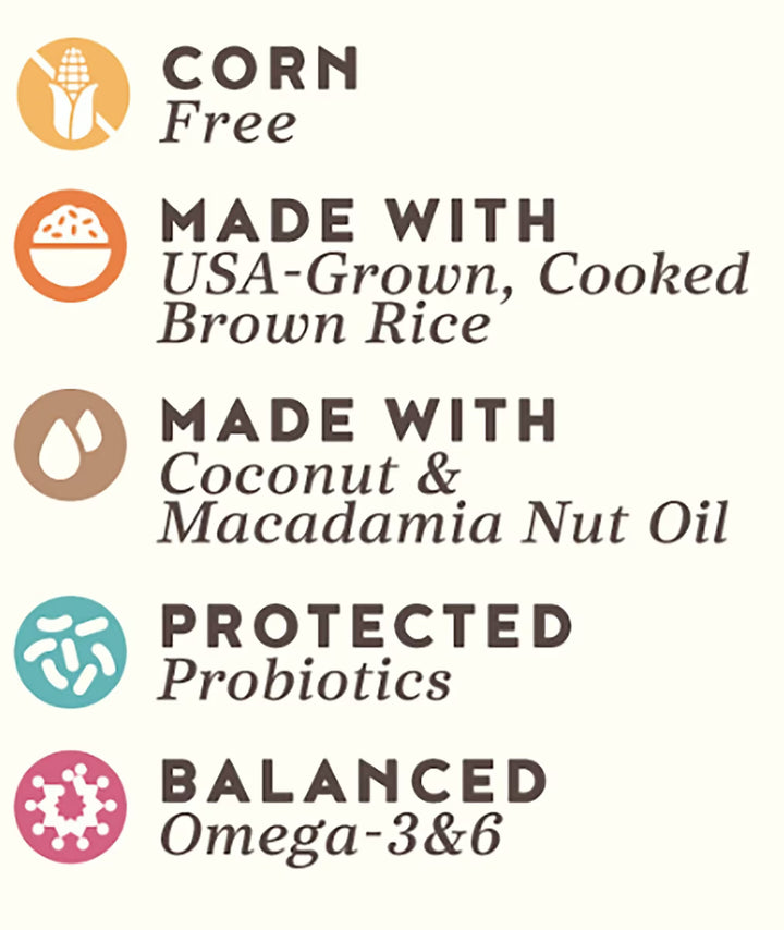  Corn Free, Made with USA-Grown Cooked Brown Rice, Made with Coconut & Macadamia Nut Oil, Protected Probiotics, and Balanced Omega-3&6.